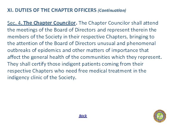 XI. DUTIES OF THE CHAPTER OFFICERS (Continuation) Sec. 4. The Chapter Councilor shall attend
