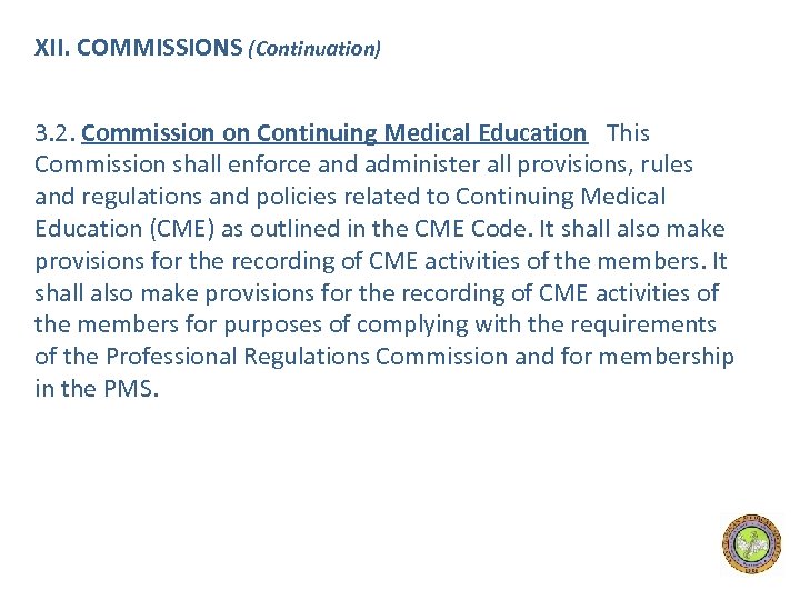 XII. COMMISSIONS (Continuation) 3. 2. Commission on Continuing Medical Education This Commission shall enforce