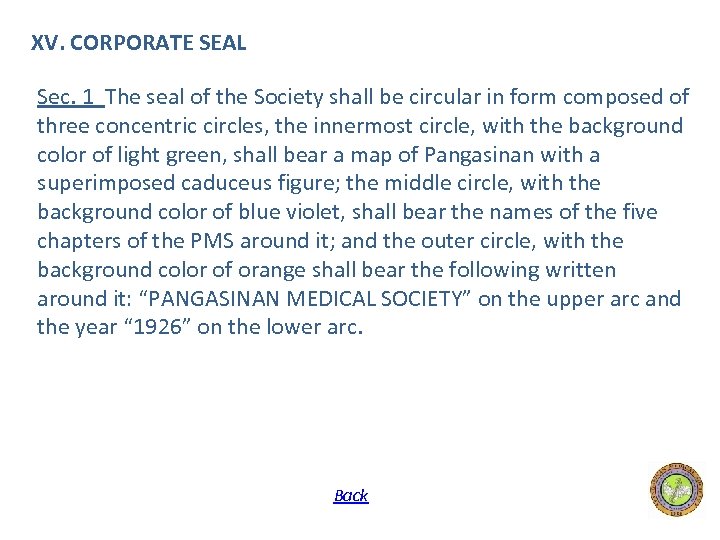XV. CORPORATE SEAL Sec. 1 The seal of the Society shall be circular in