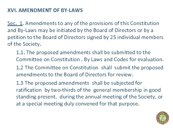 XVI. AMENDMENT OF BY-LAWS Sec. 1. Amendments to any of the provisions of this