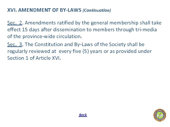 XVI. AMENDMENT OF BY-LAWS (Continuation) Sec. 2. Amendments ratified by the general membership shall