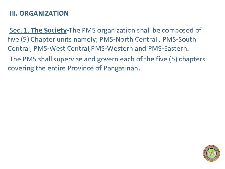 III. ORGANIZATION Sec. 1. The Society-The PMS organization shall be composed of five (5)