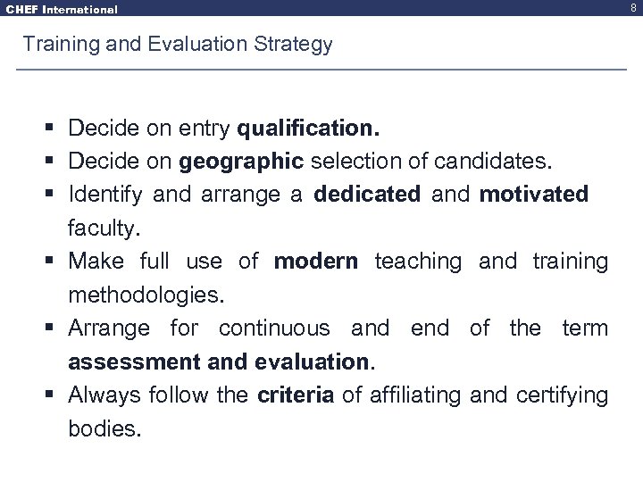 CHEF International Training and Evaluation Strategy § Decide on entry qualification. § Decide on