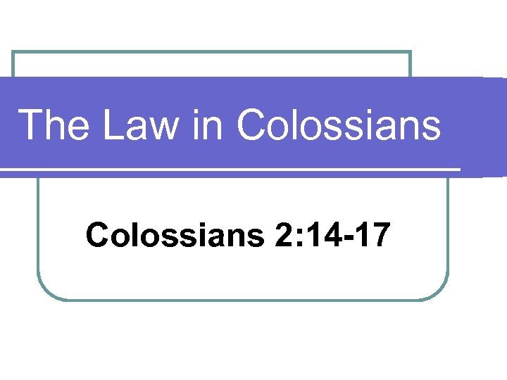 The Law in Colossians 2: 14 -17 