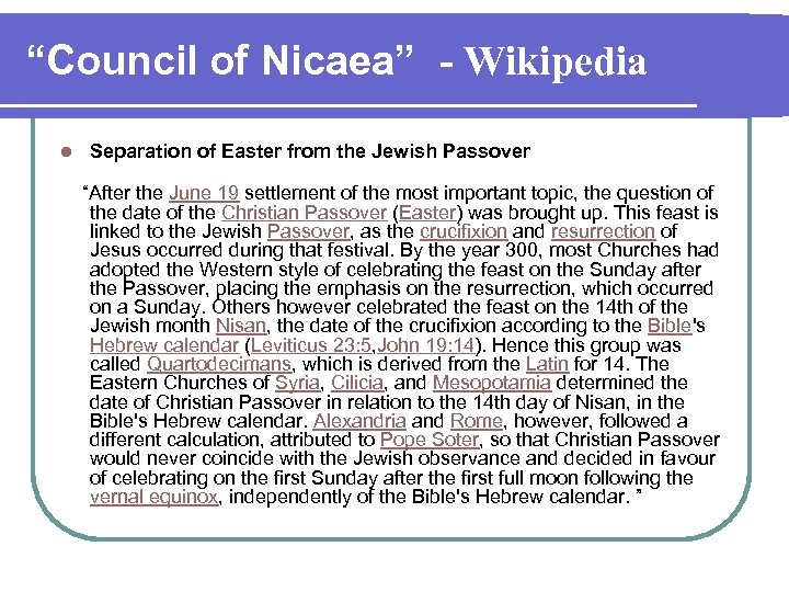 “Council of Nicaea” - Wikipedia l Separation of Easter from the Jewish Passover “After