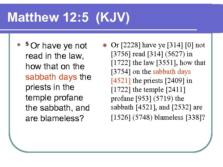 Matthew 12: 5 (KJV) l 5 Or have ye not read in the law,