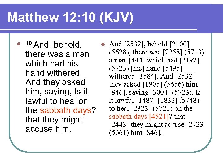 Matthew 12: 10 (KJV) l 10 And, behold, there was a man which had