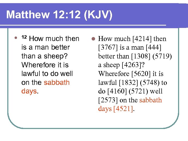 Matthew 12: 12 (KJV) l 12 How much then is a man better than