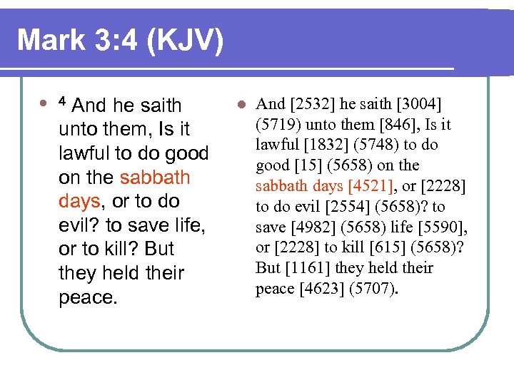 Mark 3: 4 (KJV) l 4 And he saith unto them, Is it lawful