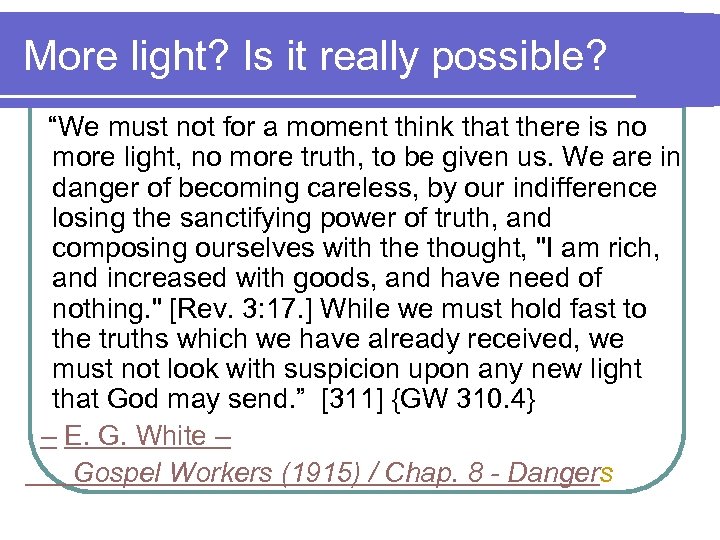 More light? Is it really possible? “We must not for a moment think that