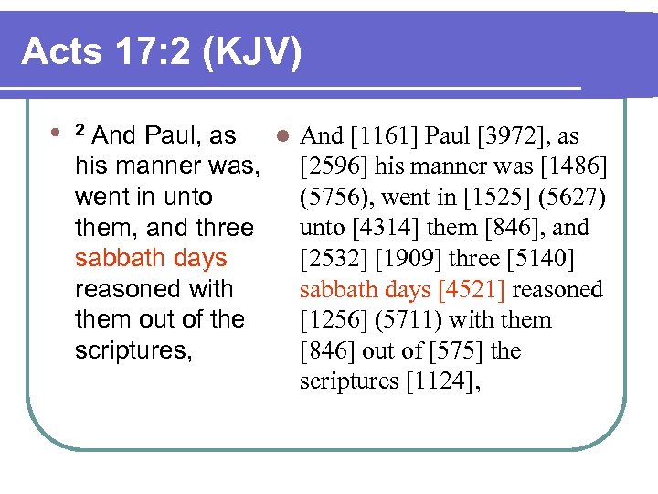 Acts 17: 2 (KJV) l 2 And Paul, as his manner was, went in