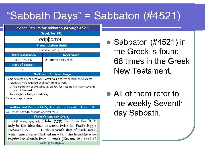 “Sabbath Days” = Sabbaton (#4521) l Sabbaton (#4521) in the Greek is found 68