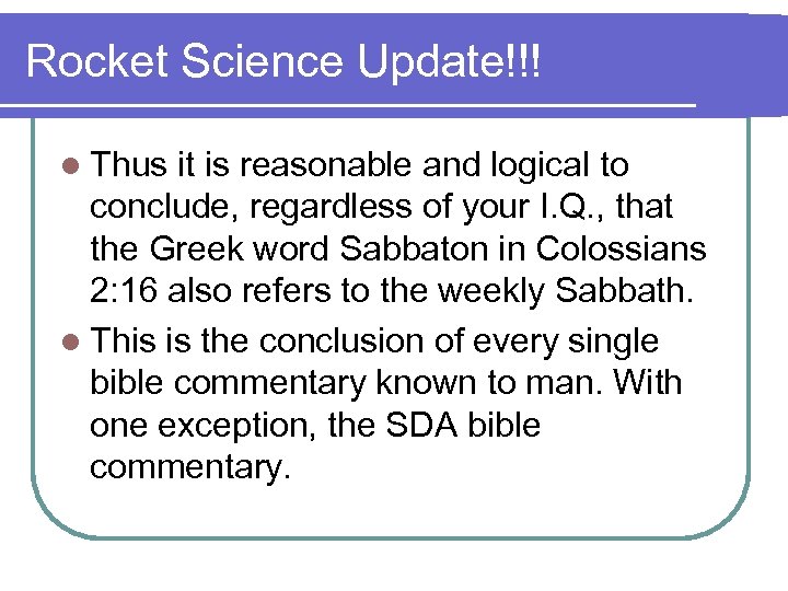 Rocket Science Update!!! l Thus it is reasonable and logical to conclude, regardless of