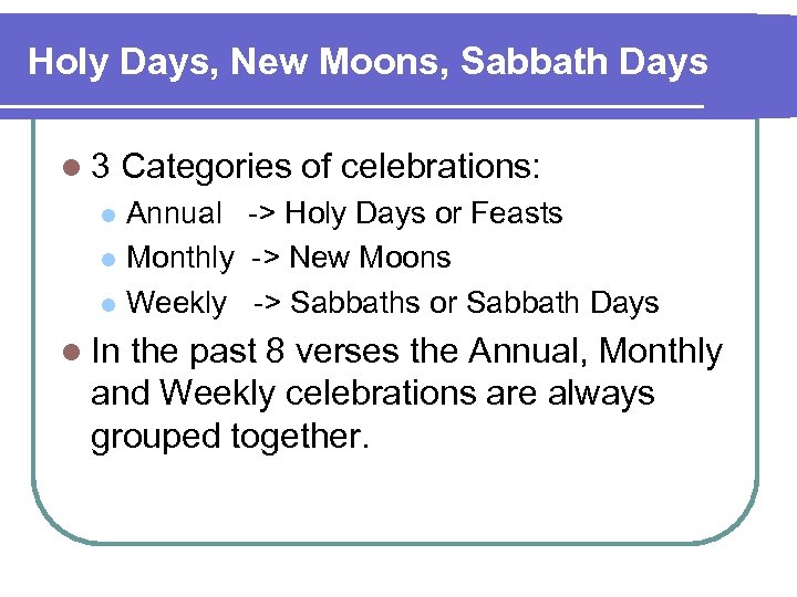 Holy Days, New Moons, Sabbath Days l 3 Categories of celebrations: Annual -> Holy