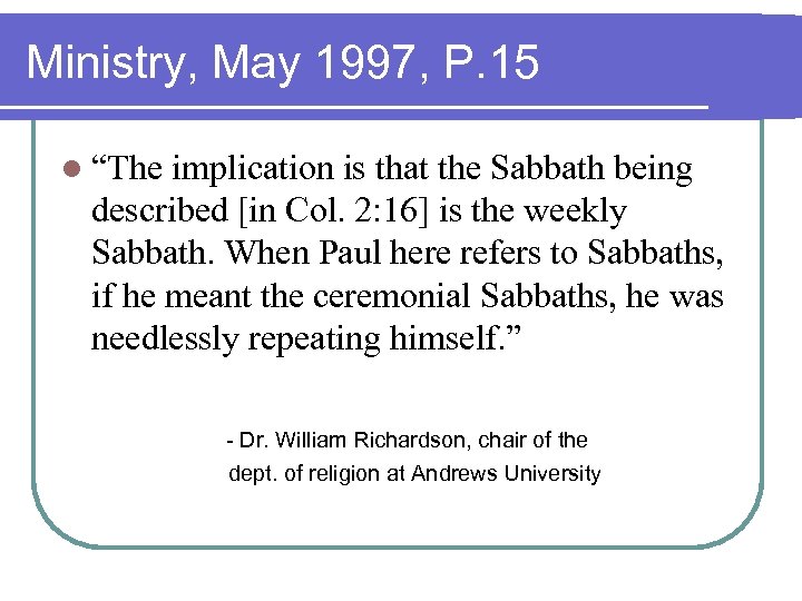 Ministry, May 1997, P. 15 l “The implication is that the Sabbath being described