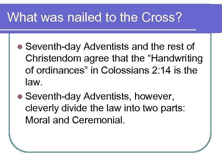 What was nailed to the Cross? l Seventh-day Adventists and the rest of Christendom