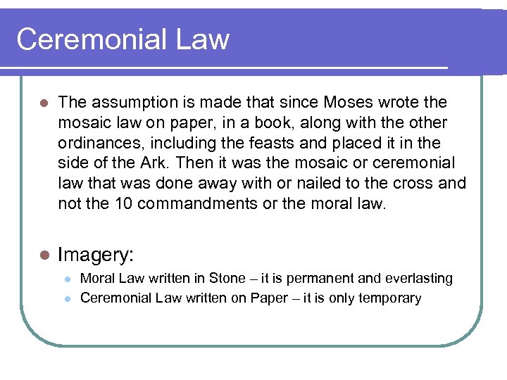 Ceremonial Law l The assumption is made that since Moses wrote the mosaic law