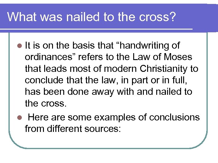 What was nailed to the cross? l It is on the basis that “handwriting