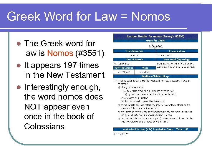 Greek Word for Law = Nomos The Greek word for law is Nomos (#3551)