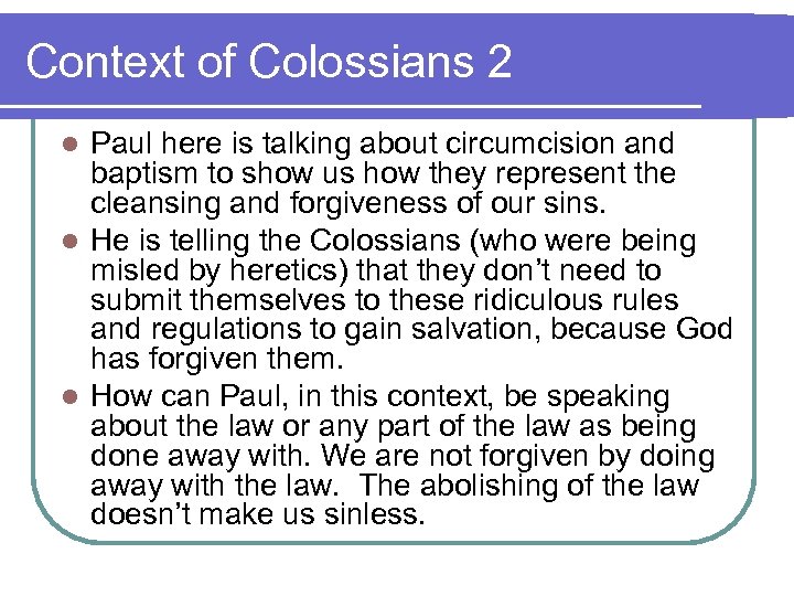 Context of Colossians 2 Paul here is talking about circumcision and baptism to show