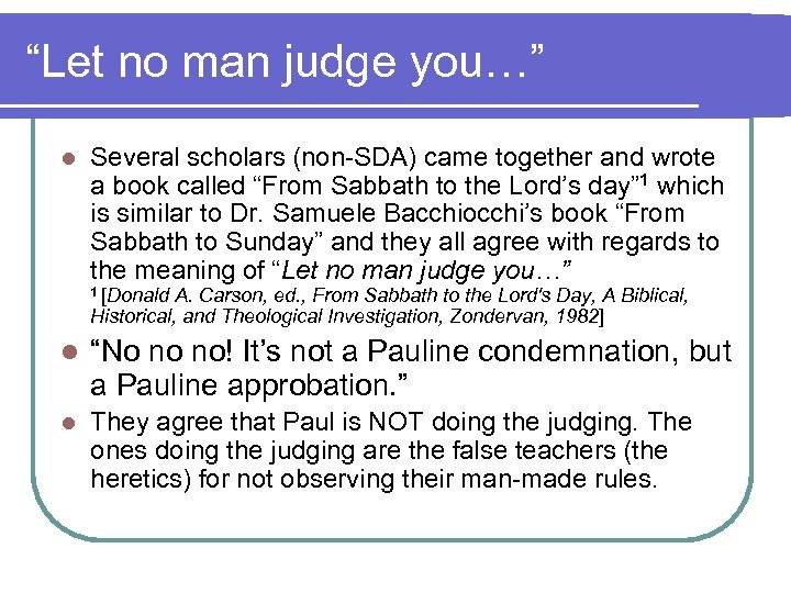“Let no man judge you…” l Several scholars (non-SDA) came together and wrote a