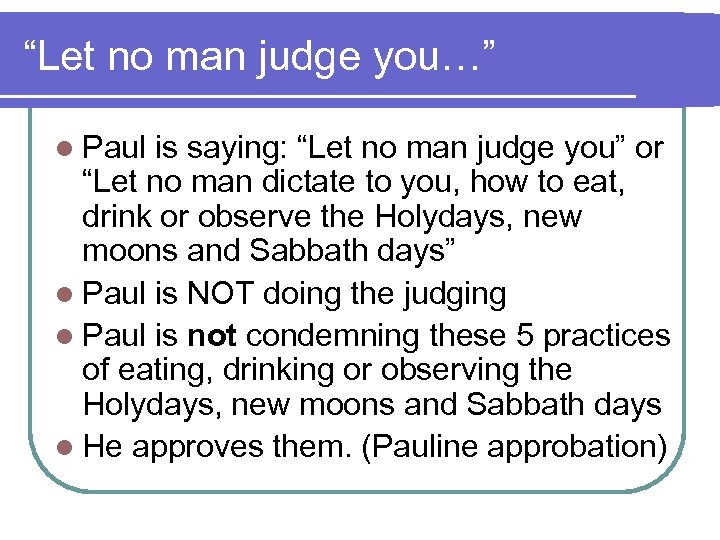 “Let no man judge you…” l Paul is saying: “Let no man judge you”