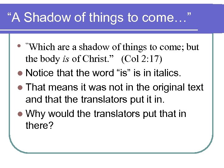 “A Shadow of things to come…” l “Which are a shadow of things to