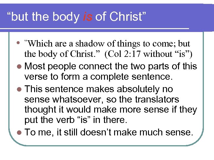 “but the body is of Christ” l “Which are a shadow of things to