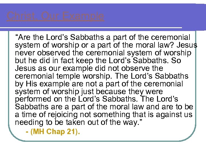 Christ, Our Example “Are the Lord’s Sabbaths a part of the ceremonial system of