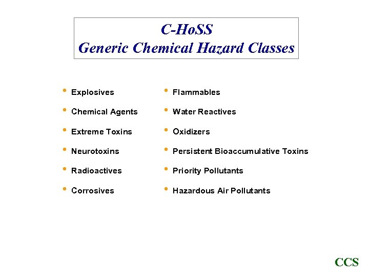 C-Ho. SS Generic Chemical Hazard Classes • • • Explosives Chemical Agents Extreme Toxins