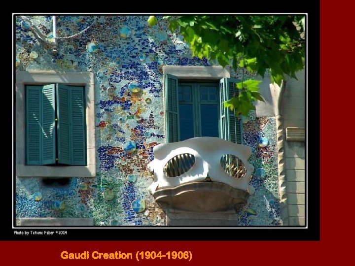 Gaudi Creation (1904 -1906) 