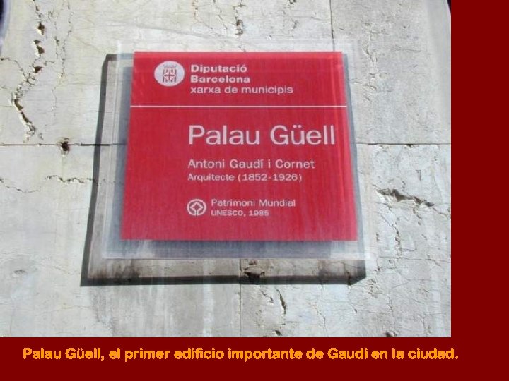 Palau Güell, el primer edificio importante de Gaudi en la ciudad. 