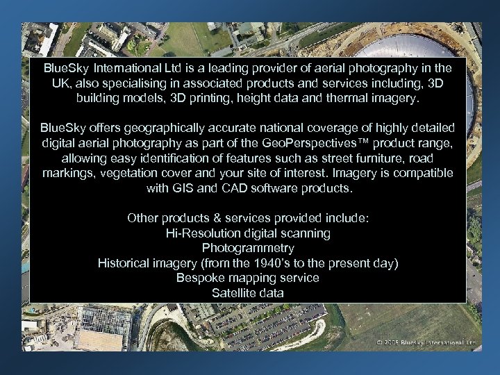 Blue. Sky International Ltd is a leading provider of aerial photography in the UK,