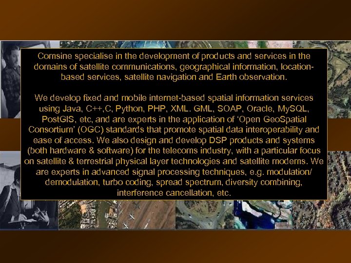 Comsine specialise in the development of products and services in the domains of satellite