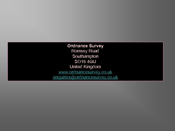 Ordnance Survey Romsey Road Southampton SO 16 4 GU United Kingdom www. ordnancesurvey. co.
