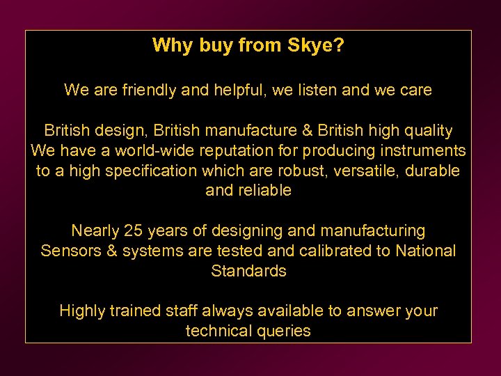 Why buy from Skye? We are friendly and helpful, we listen and we care