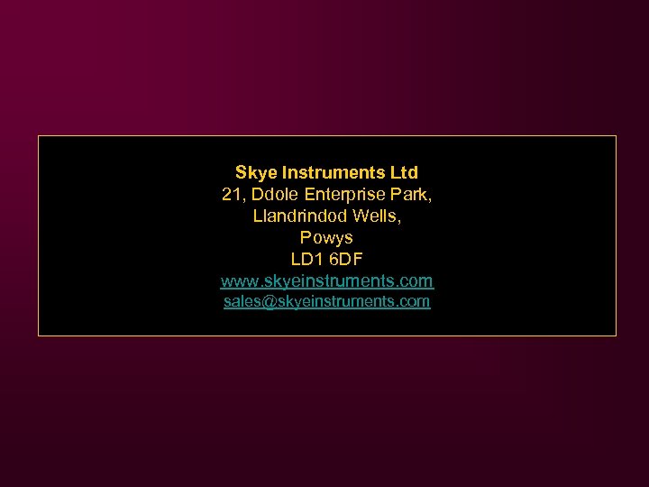 Skye Instruments Ltd 21, Ddole Enterprise Park, Llandrindod Wells, Powys LD 1 6 DF