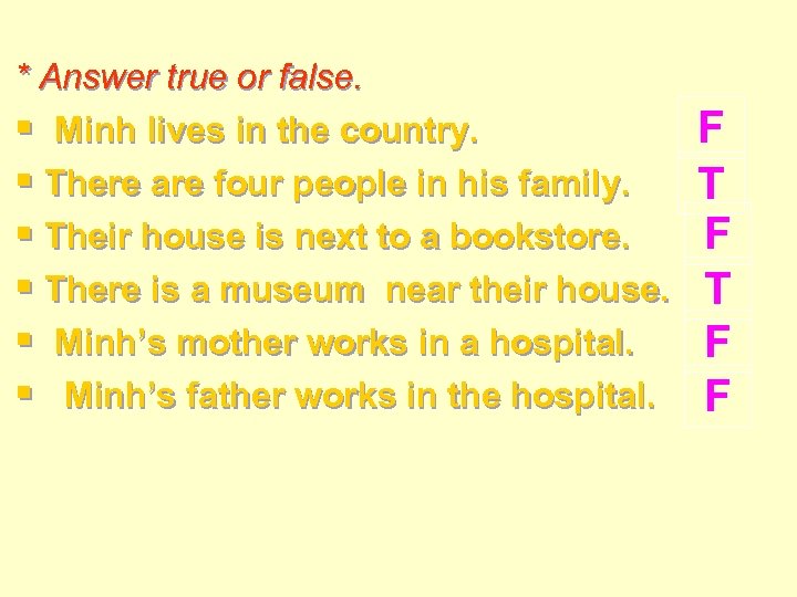 * Answer true or false. § Minh lives in the country. § There are