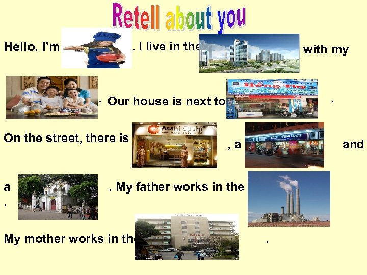 Hello. I’m . I live in the with my . Our house is next
