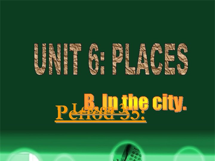 Lesson 3: Period 35: 