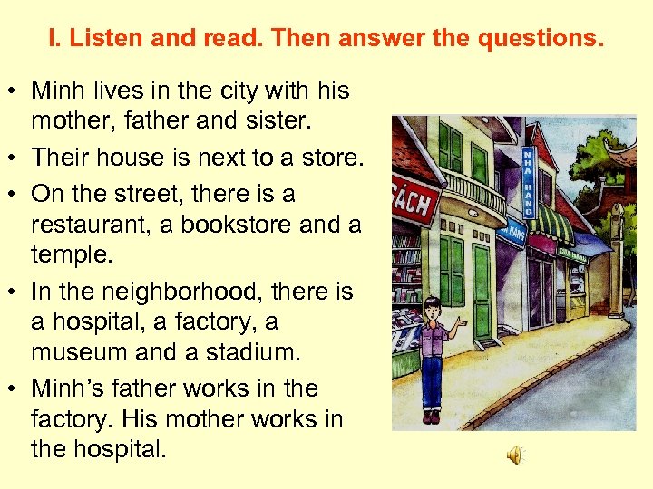 I. Listen and read. Then answer the questions. • Minh lives in the city