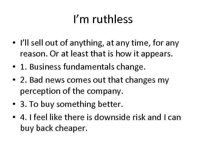 I’m ruthless • I’ll sell out of anything, at any time, for any reason.