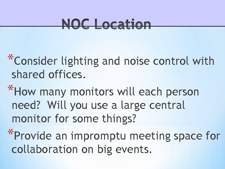 *Consider lighting and noise control with shared offices. *How many monitors will each person