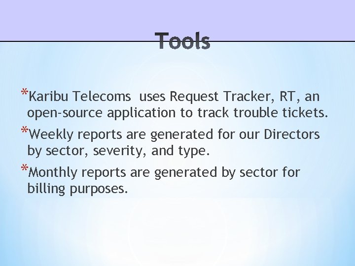 *Karibu Telecoms uses Request Tracker, RT, an open-source application to track trouble tickets. *Weekly