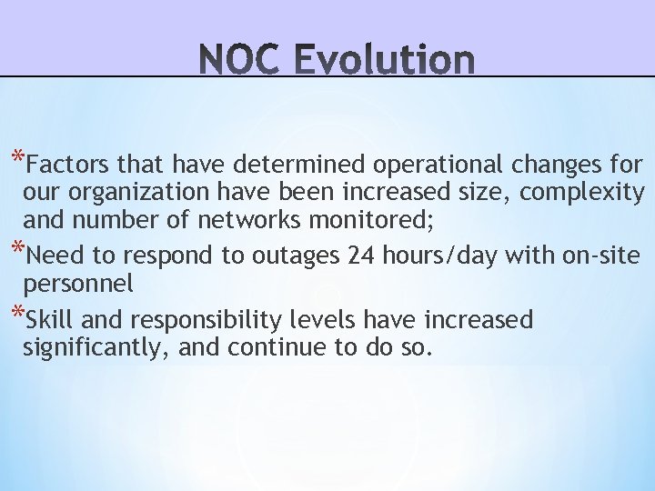 *Factors that have determined operational changes for our organization have been increased size, complexity