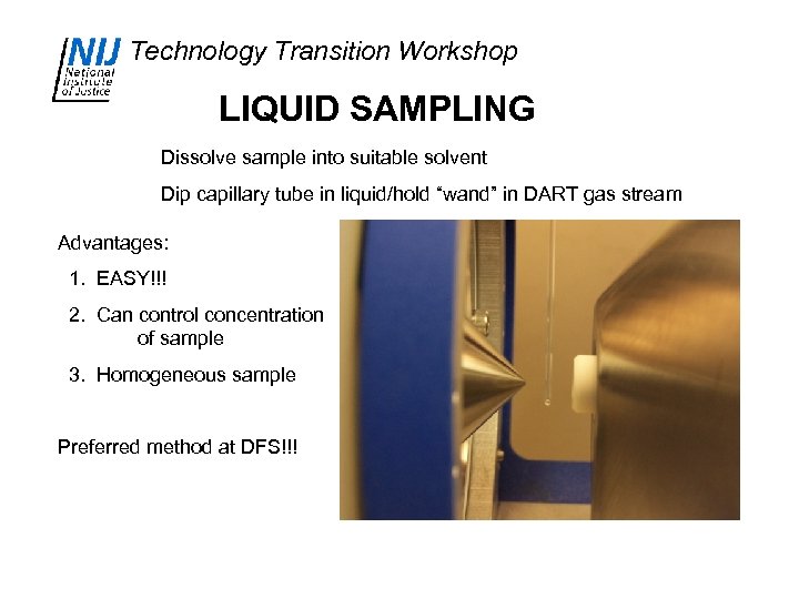 Technology Transition Workshop LIQUID SAMPLING Dissolve sample into suitable solvent Dip capillary tube in