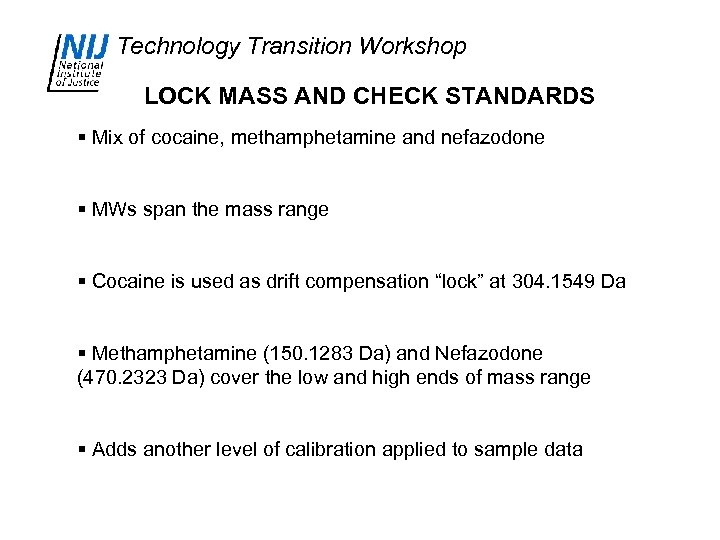 Technology Transition Workshop LOCK MASS AND CHECK STANDARDS § Mix of cocaine, methamphetamine and