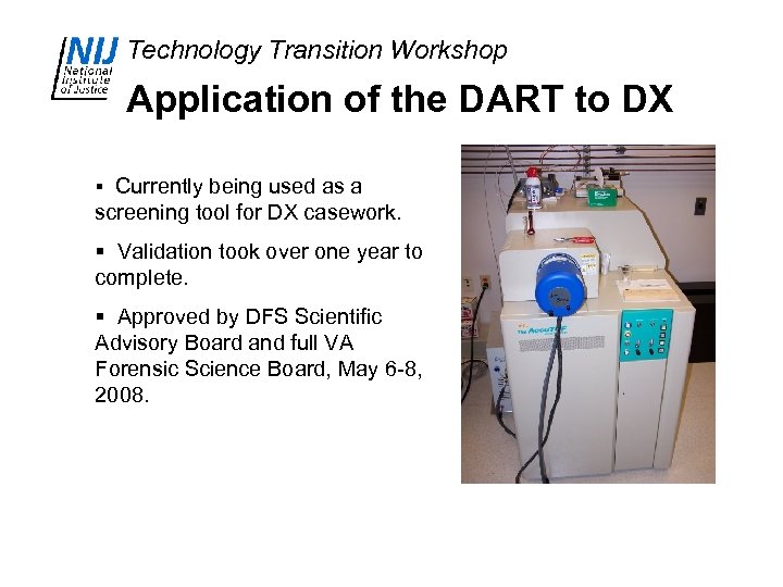 Technology Transition Workshop Application of the DART to DX § Currently being used as
