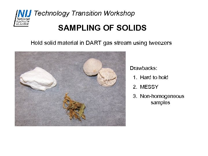 Technology Transition Workshop SAMPLING OF SOLIDS Hold solid material in DART gas stream using