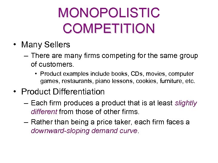 MONOPOLISTIC COMPETITION • Many Sellers – There are many firms competing for the same